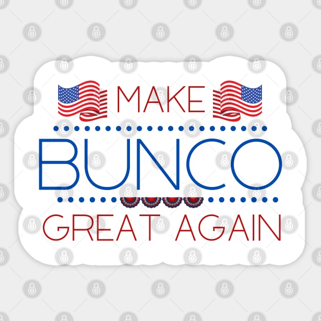 Make Bunco Great Again American Funny Dice Game Night Shirt Hoodie Mask Sticker by MalibuSun